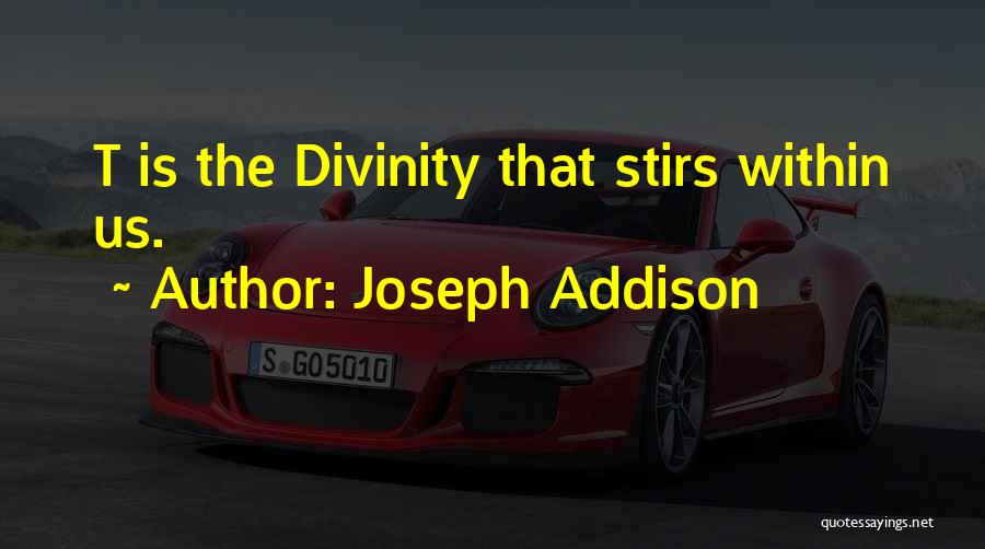 Divinity Within Quotes By Joseph Addison