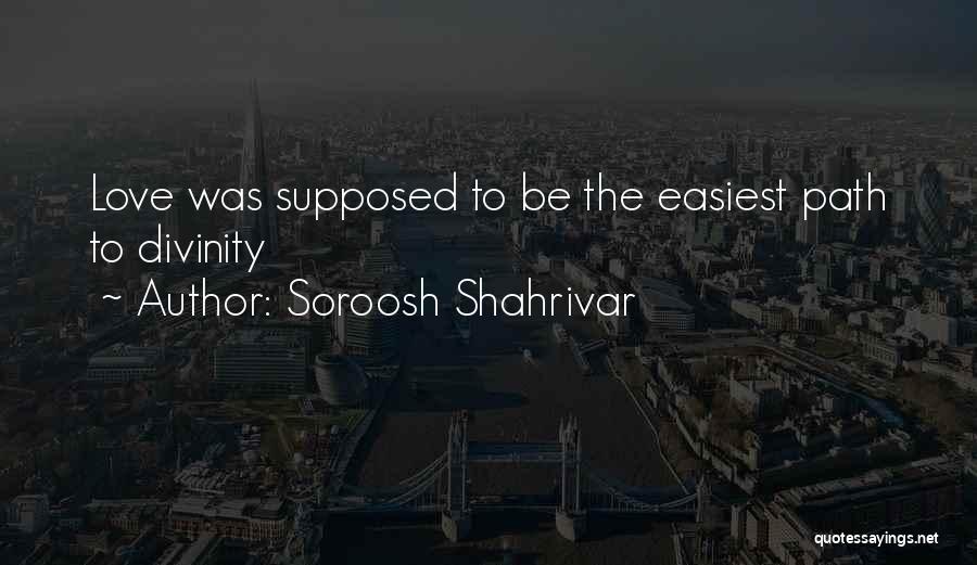 Divinity Within Quotes By Soroosh Shahrivar