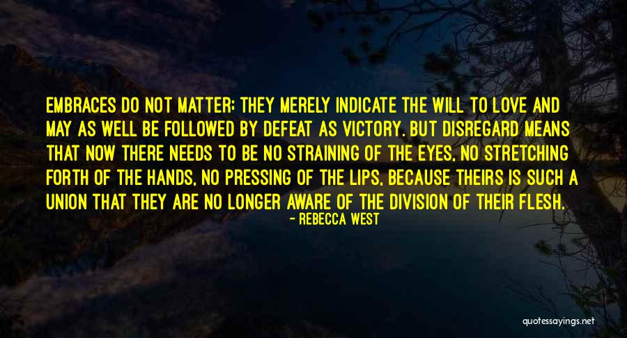 Division Of Love Quotes By Rebecca West Division Of Love Quotes By Rebecca West