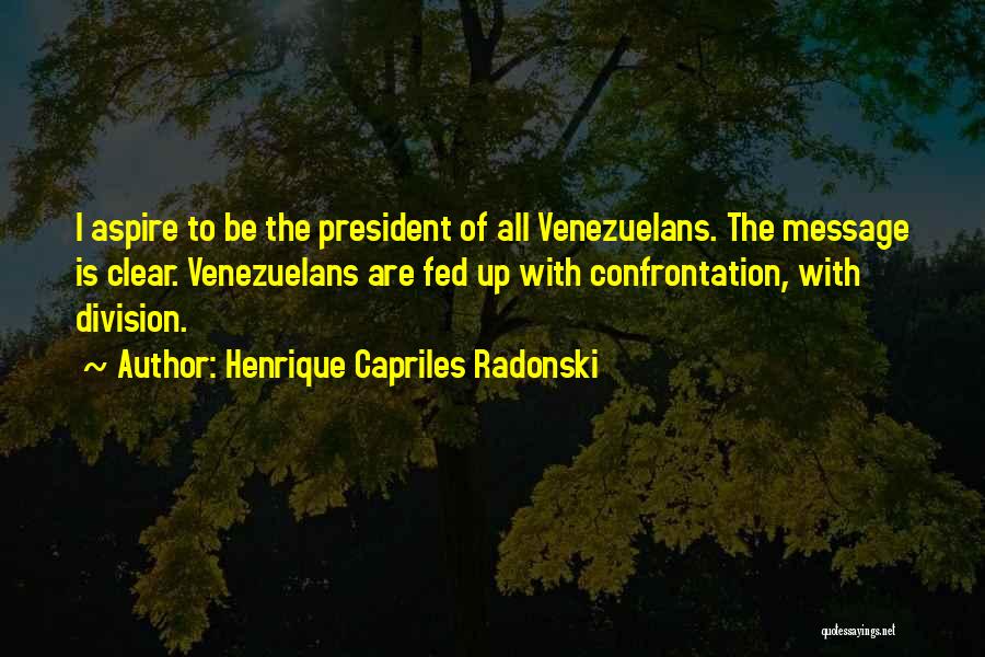 Division Quotes By Henrique Capriles Radonski