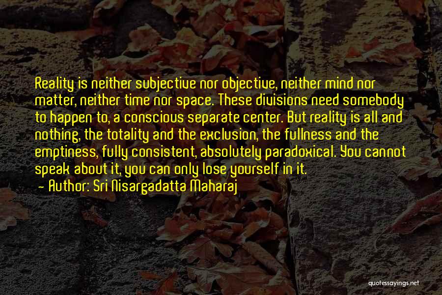Divisions Quotes By Sri Nisargadatta Maharaj