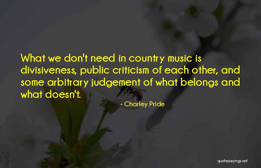 Divisiveness Quotes By Charley Pride