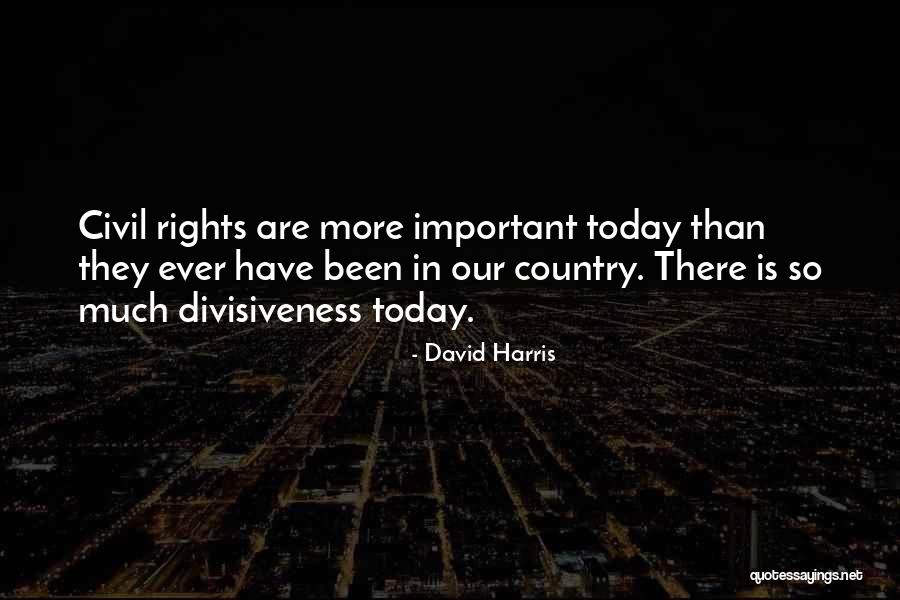 Divisiveness Quotes By David Harris