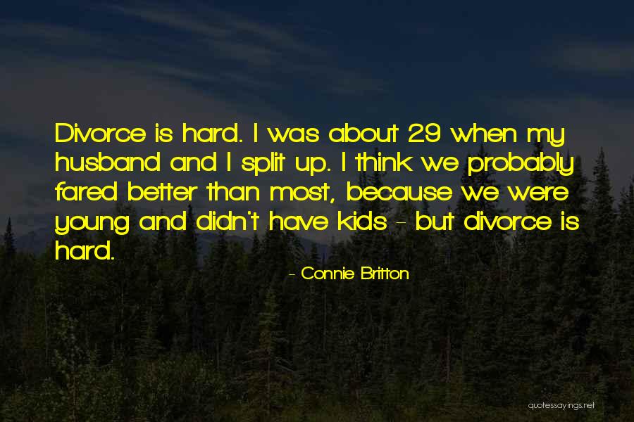 Divorce And Kids Quotes By Connie Britton Divorce And Kids Quotes By Connie Britton