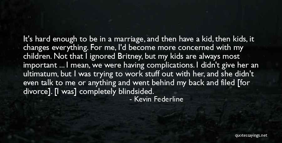 Divorce And Kids Quotes By Kevin Federline Divorce And Kids Quotes By Kevin Federline