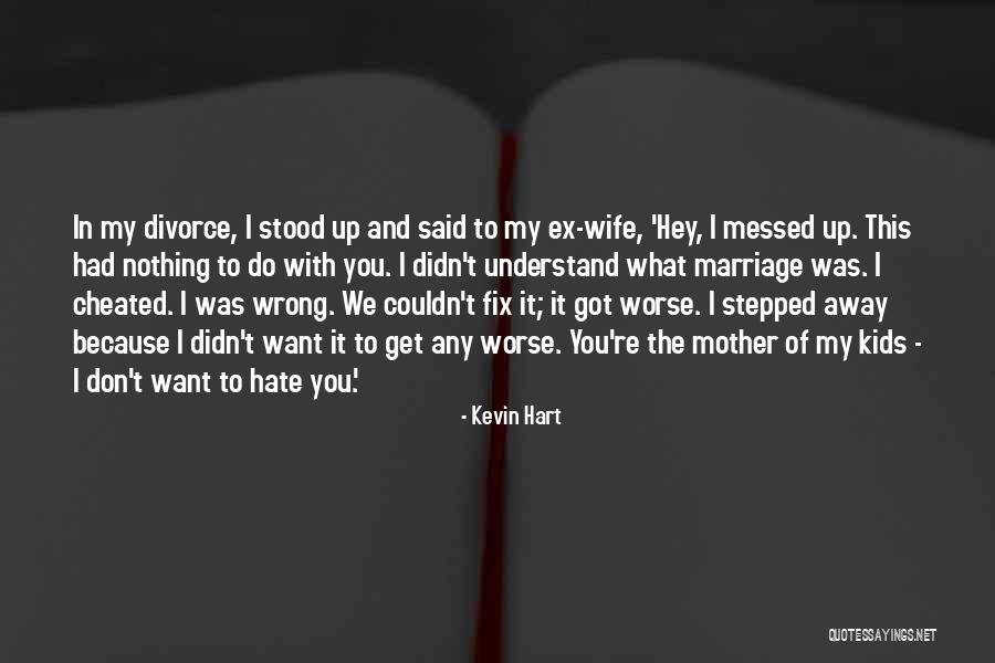 Divorce And Kids Quotes By Kevin Hart Divorce And Kids Quotes By Kevin Hart