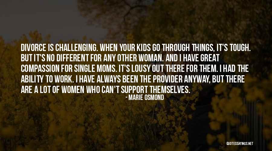 Divorce And Kids Quotes By Marie Osmond Divorce And Kids Quotes By Marie Osmond