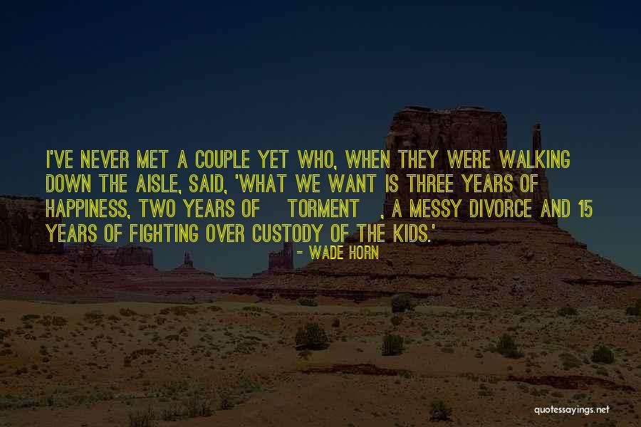 Divorce And Kids Quotes By Wade Horn Divorce And Kids Quotes By Wade Horn