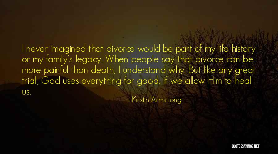 Divorce Family Quotes By Kristin Armstrong Divorce Family Quotes By Kristin Armstrong