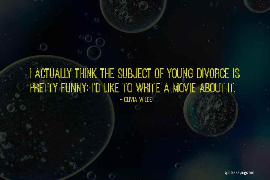 Divorce Funny Quotes By Olivia Wilde Divorce Funny Quotes By Olivia Wilde