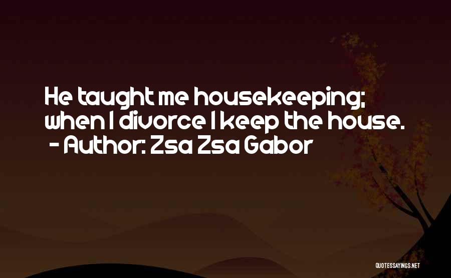 Divorce Funny Quotes By Zsa Zsa Gabor
