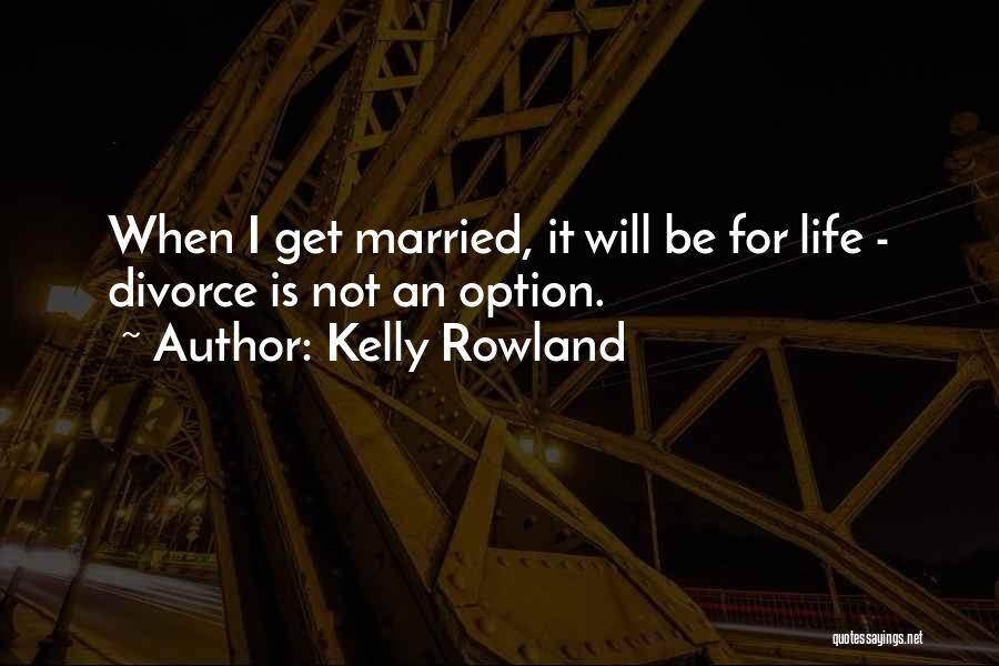 Divorce Is Not An Option Quotes By Kelly Rowland