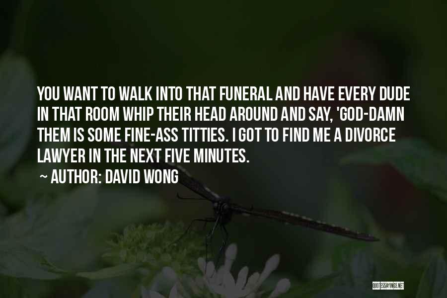 Divorce Lawyer Quotes By David Wong