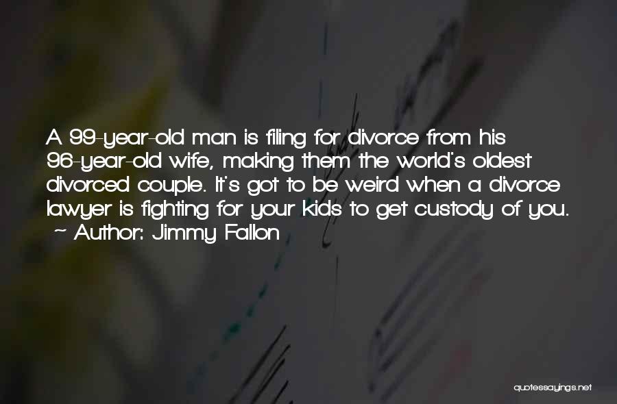 Divorce Lawyer Quotes By Jimmy Fallon