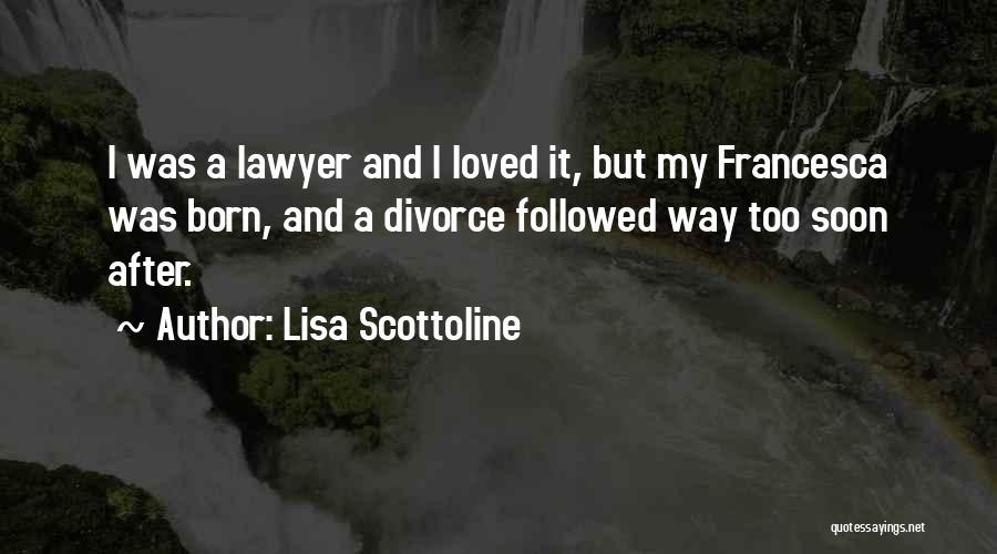 Divorce Lawyer Quotes By Lisa Scottoline