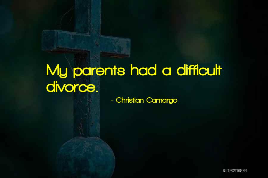 Divorce Parents Quotes By Christian Camargo