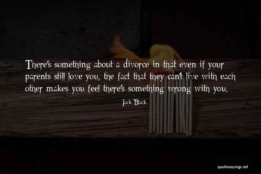 Divorce Parents Quotes By Jack Black