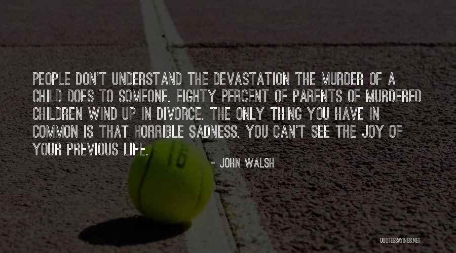 Divorce Parents Quotes By John Walsh