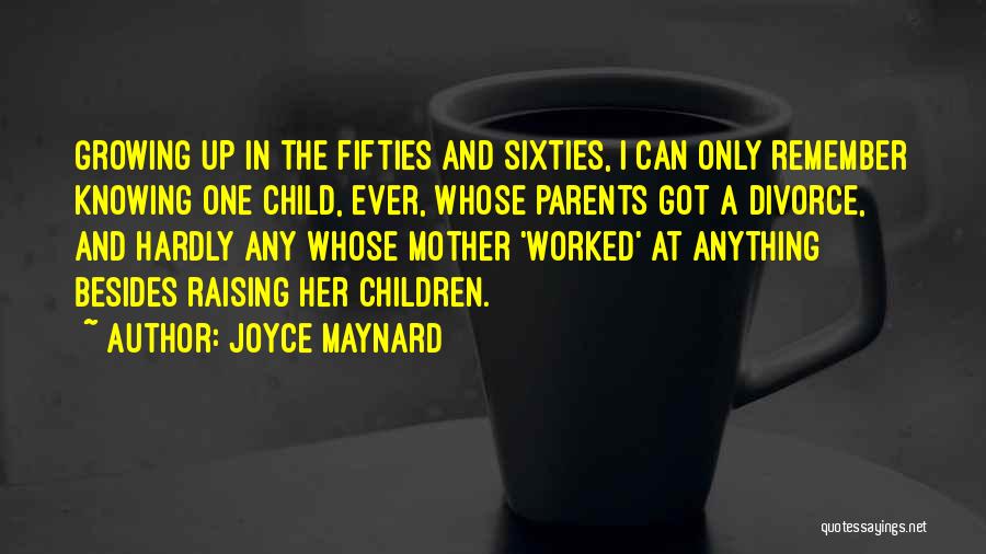 Divorce Parents Quotes By Joyce Maynard