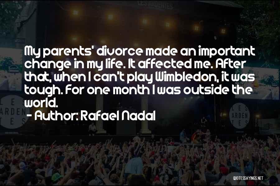 Divorce Parents Quotes By Rafael Nadal