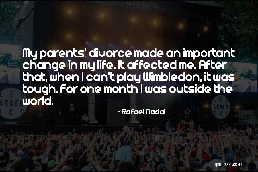 Divorce Parents Quotes By Rafael Nadal