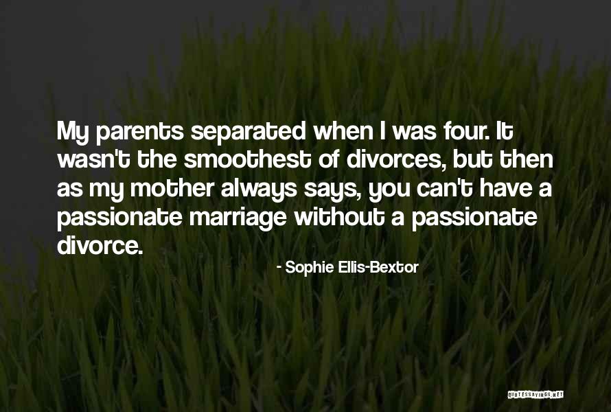 Divorce Parents Quotes By Sophie Ellis-Bextor