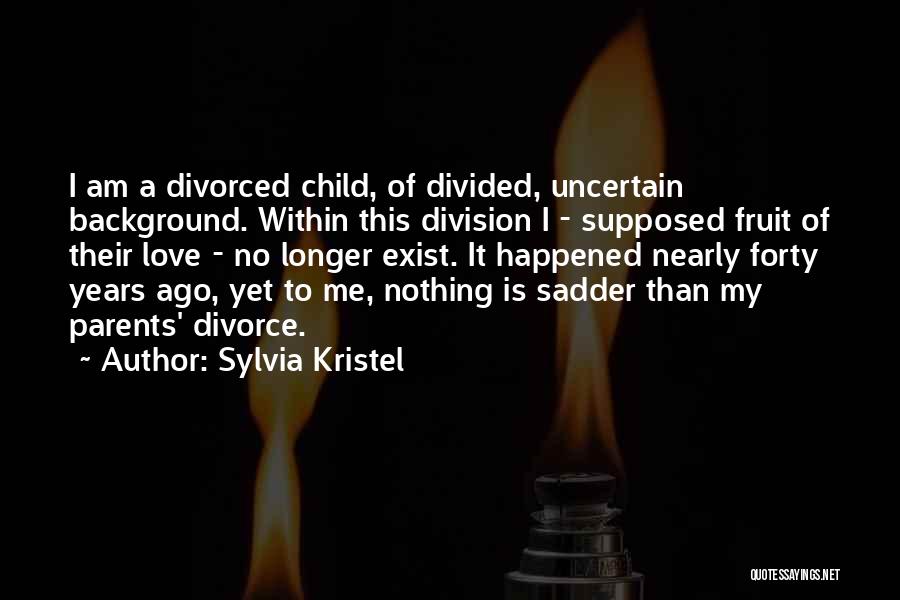 Divorce Parents Quotes By Sylvia Kristel