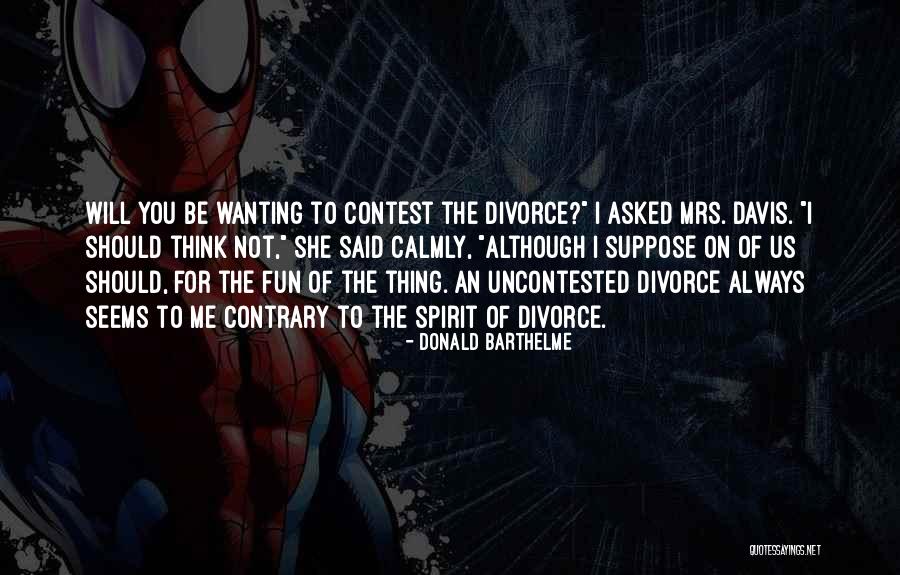 Divorce Quotes By Donald Barthelme