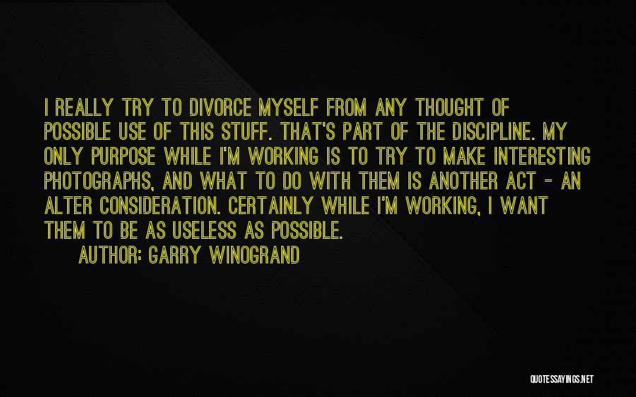 Divorce Quotes By Garry Winogrand