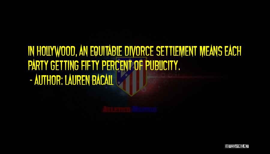 Divorce Settlement Quotes By Lauren Bacall