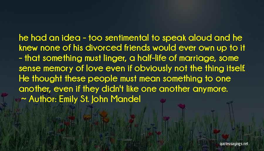 Divorced But Friends Quotes By Emily St. John Mandel