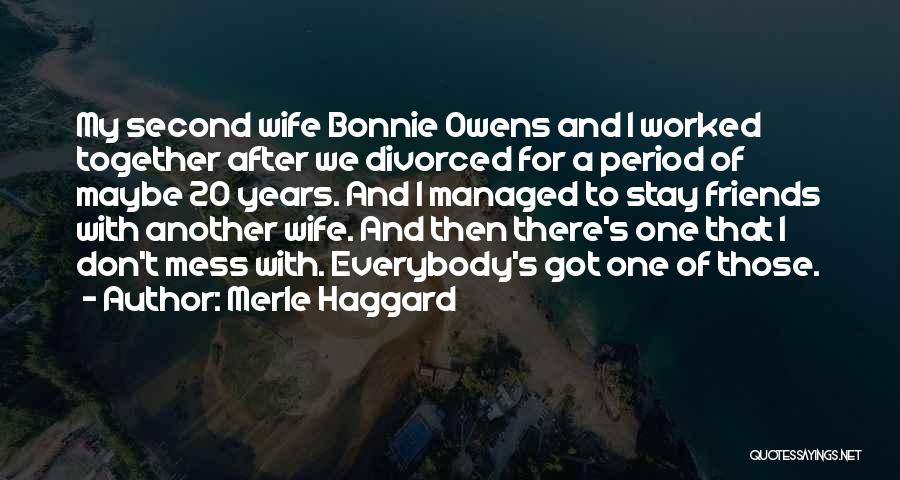 Divorced But Friends Quotes By Merle Haggard