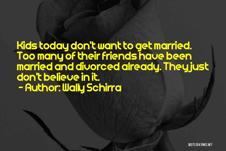 Divorced But Friends Quotes By Wally Schirra