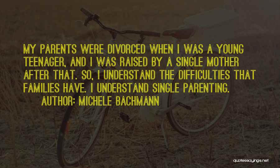 Divorced Families Quotes By Michele Bachmann