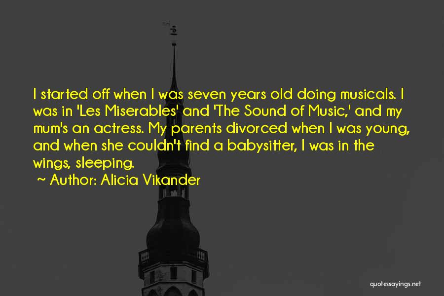 Divorced Parents Quotes By Alicia Vikander