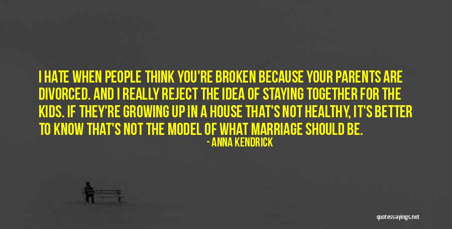 Divorced Parents Quotes By Anna Kendrick