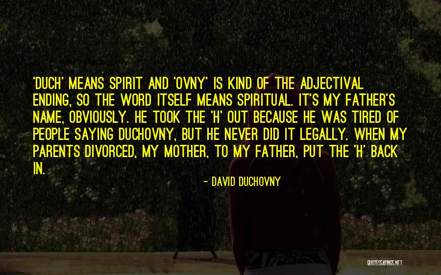 Divorced Parents Quotes By David Duchovny