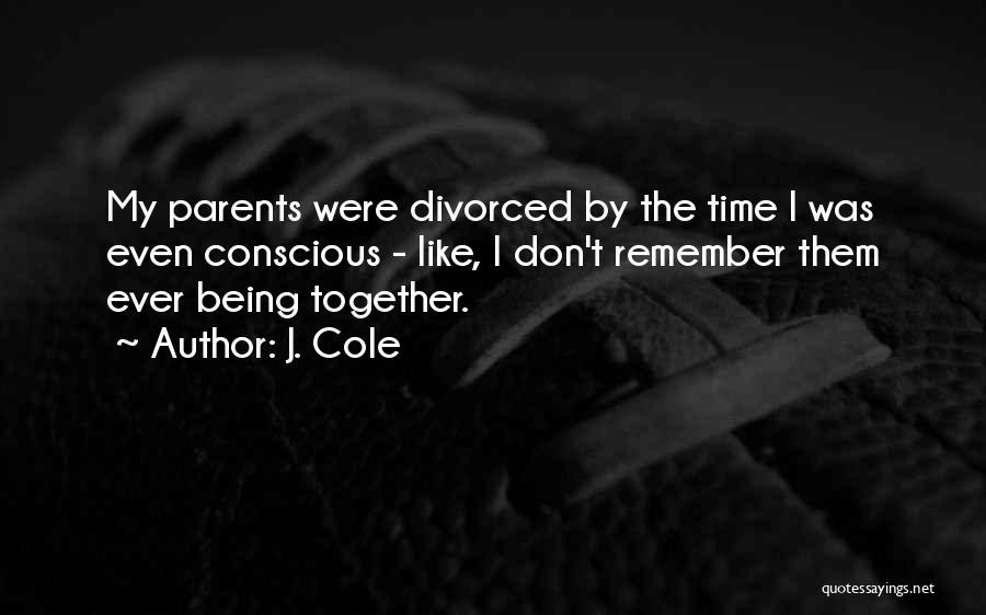 Divorced Parents Quotes By J. Cole