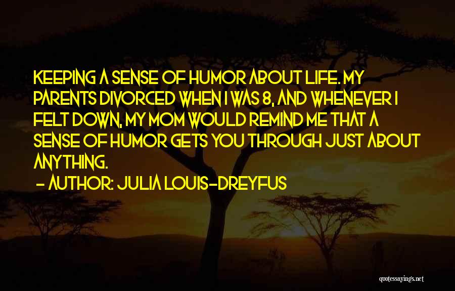 Divorced Parents Quotes By Julia Louis-Dreyfus