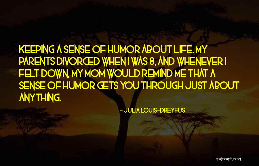 Divorced Parents Quotes By Julia Louis-Dreyfus