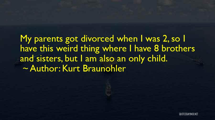 Divorced Parents Quotes By Kurt Braunohler