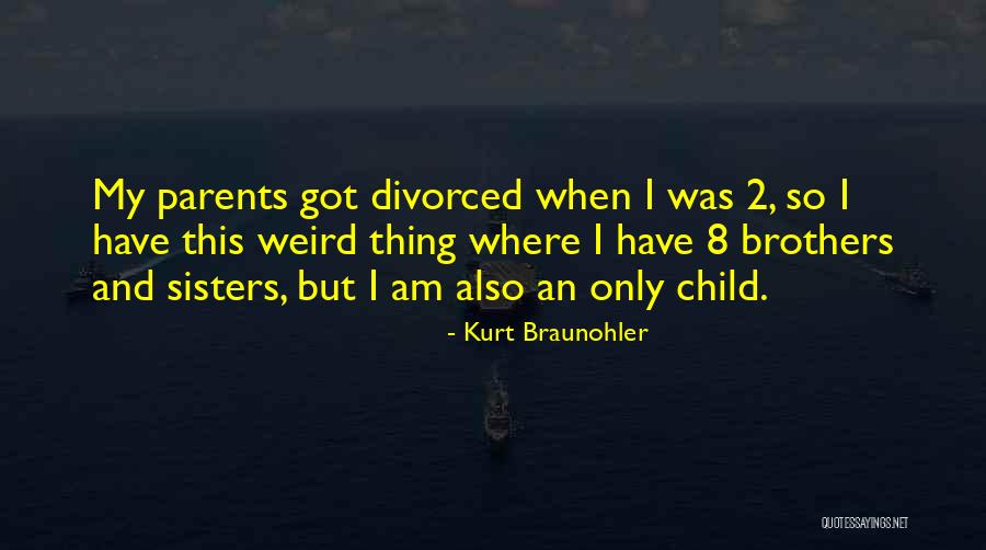 Divorced Parents Quotes By Kurt Braunohler