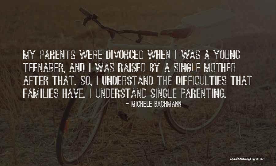 Divorced Parents Quotes By Michele Bachmann