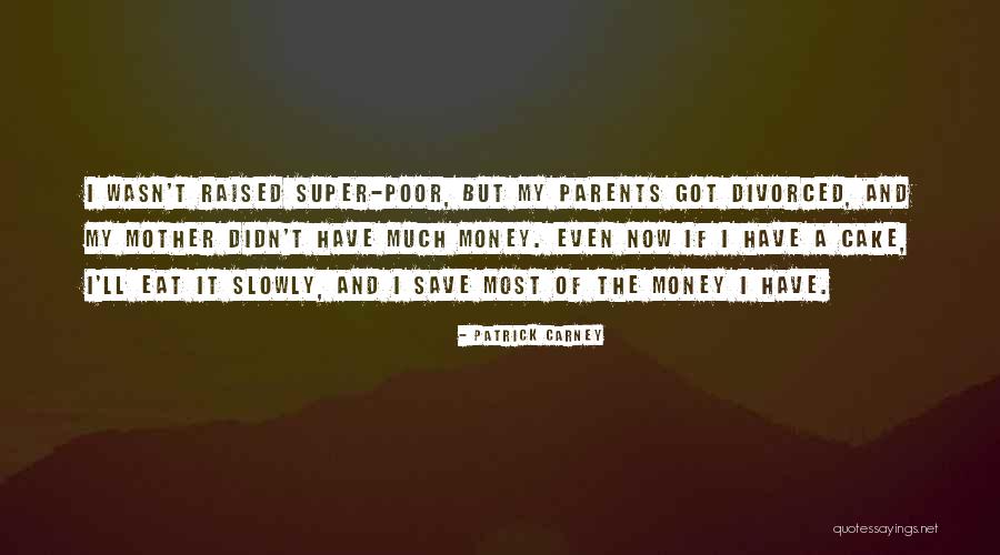 Divorced Parents Quotes By Patrick Carney