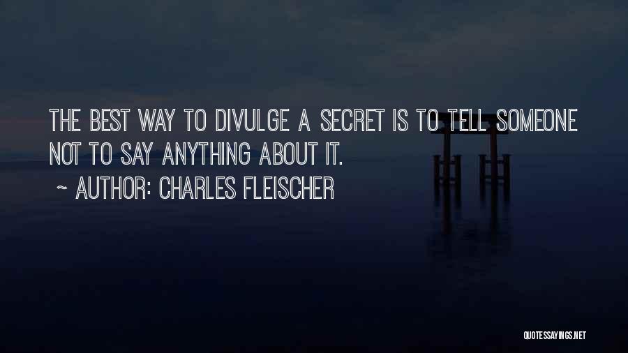 Divulge Quotes By Charles Fleischer