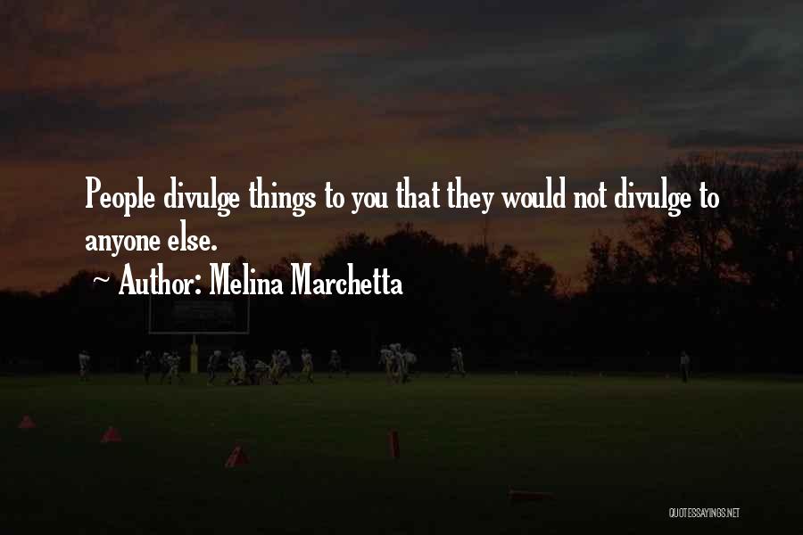 Divulge Quotes By Melina Marchetta