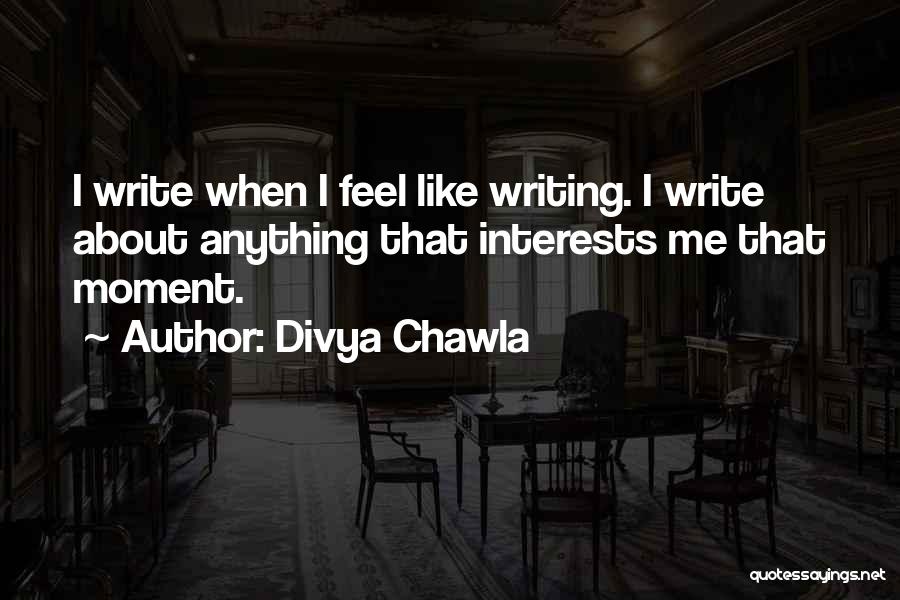 Divya Chawla Quotes 1008342