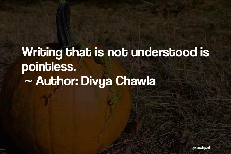 Divya Chawla Quotes 831676