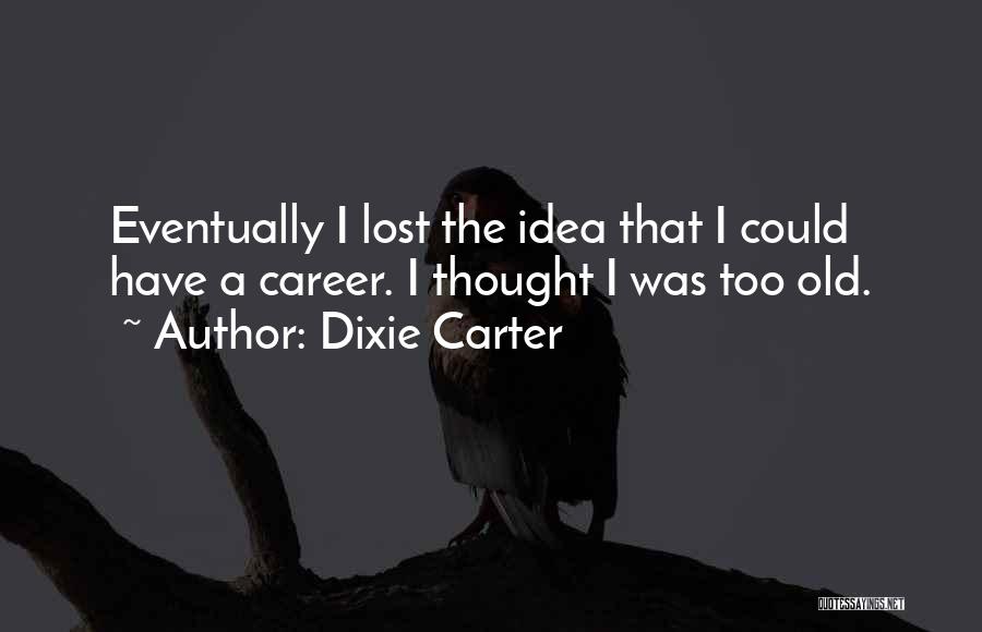Dixie Carter Quotes 806784