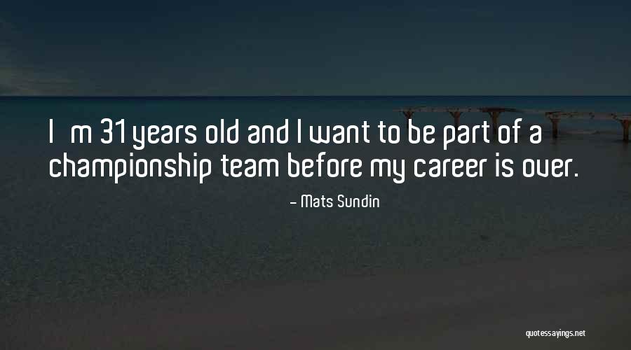 Dixiecrats Who Became Republicans Quotes By Mats Sundin Dixiecrats Who Became Republicans Quotes By Mats Sundin